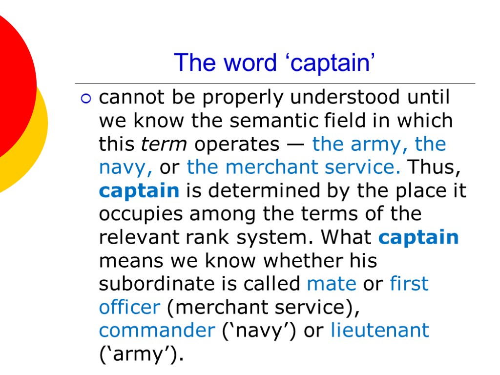 The word ‘captain’ cannot be properly understood until we know the semantic field in